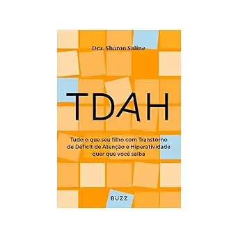 TDAH: Tudo o que seu filho com Transtorno de Déficit de Atenção e Hiperatividade quer que você saiba